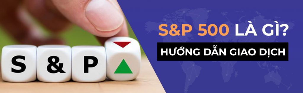 Hướng dẫn giao dịch chỉ số S&P 500