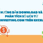 Hướng dẫn download và phân tích số liệu từ Investing.com trên Excel