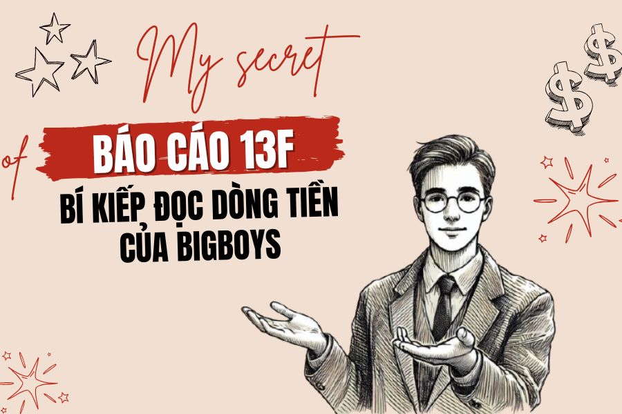 Báo Cáo 13F - Bí Kiếp Đọc Dòng Tiền Của Bigboys