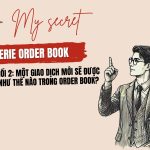 Phần 1 - Hồi 2: Một giao dịch mới sẽ được phân bổ như thế nào trong Order Book? 21 Phần 1 - Hồi 2: Một giao dịch mới sẽ được phân bổ như thế nào trong Order Book?