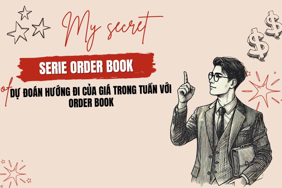 Order Book Hồi cuối: Cách dự đoán giá trong tuần và tuần tiếp theo với Order Book (P2) 2 Dự đoán hướng đi của giá trong tuần với Order Book