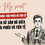 Lịch sử gắn bó giữa Trái phiếu và Tiền tệ