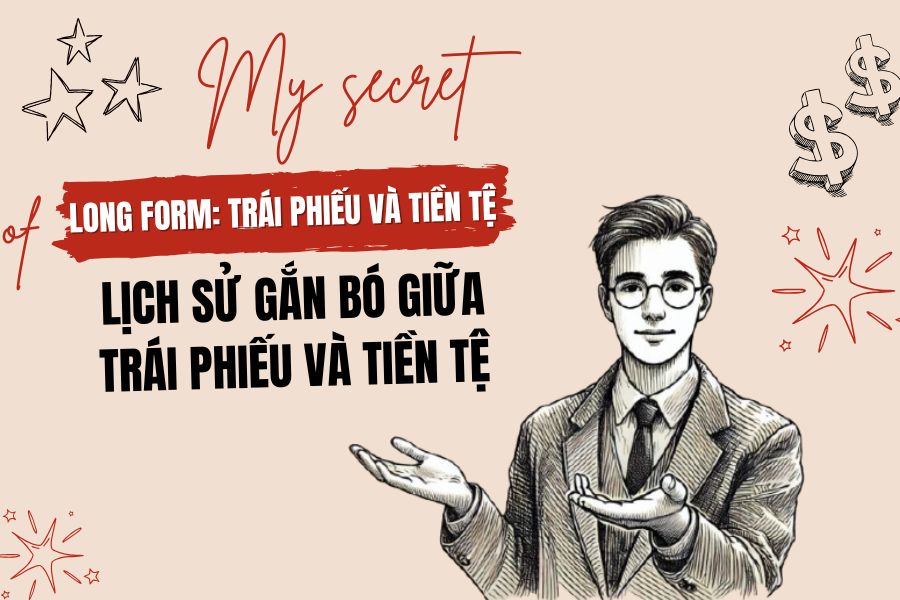 📢Vì sao phải nói đến Trái phiếu khi phân tích Tiền tệ? (Phần 1) 2 Lịch sử gắn bó giữa Trái phiếu và Tiền tệ