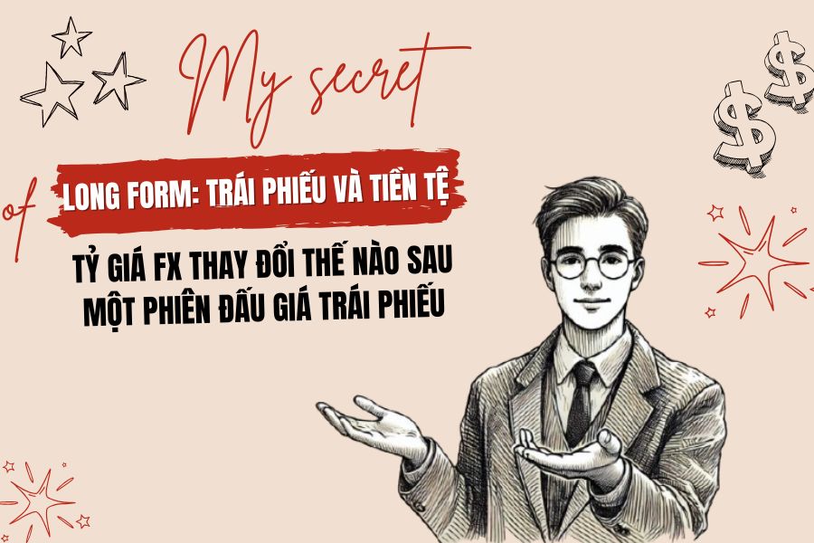 Trái phiếu và tiền tệ (phần 3): Cách đọc một phiên đấu giá trái phiếu Mỹ 2 Tỷ giá FX thay đổi thế nào sau một phiên đấu giá trái phiếu