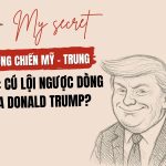 Thương chiến Mỹ - Trung (hồi 4): Cú lội ngược dòng của Donald Trump?